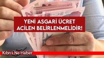 Yeni asgari ücret acilen belirlenmelidir!