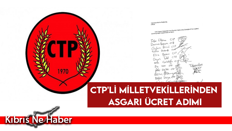 CTP’li milletvekillerinden asgari ücret adımı