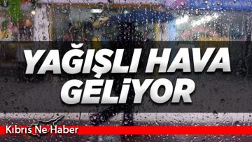 Yağışlı hava geliyor