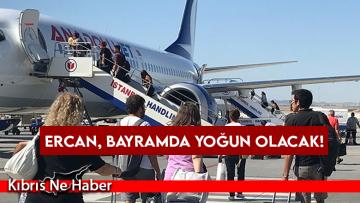 Ercan, bayramda yoğun olacak!