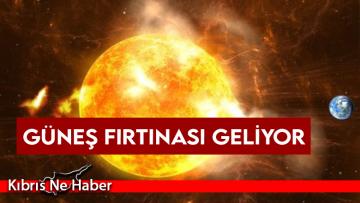 Bilim insanı uyardı: Güneş Fırtınası geliyor