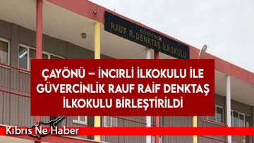Çayönü – İncirli İlkokulu İle Güvercinlik Rauf Raif Denktaş İlkokulu Birleştirildi