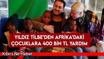 Yıldız Tilbe’den Afrika’daki çocuklara 400 bin TL yardım