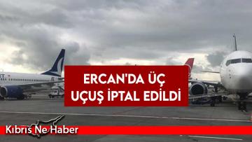 Ercan’da üç uçuş iptal edildi