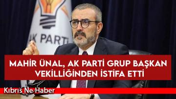 Mahir Ünal, AK Parti Grup Başkan Vekilliğinden istifa etti