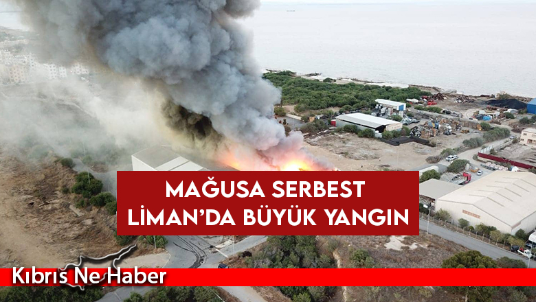 Mağusa Serbest Liman’da büyük yangın