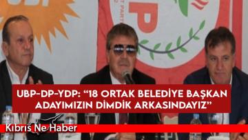 UBP-DP-YDP: “18 ortak belediye başkan adayımızın dimdik arkasındayız”