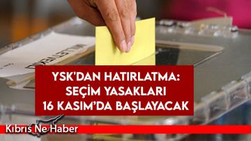 YSK’dan hatırlatma: Seçim yasakları 16 Kasım’da başlayacak