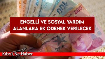 Engelli ve sosyal yardım alanlara ek ödenek verilecek