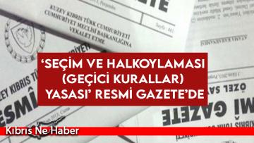 ‘Seçim ve Halkoylaması (Geçici Kurallar) Yasası’ Resmi Gazete’de