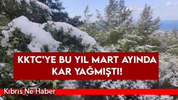 KKTC’ye bu yıl Mart ayında kar yağmıştı…