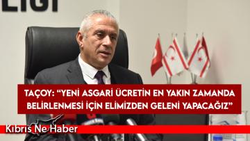 Taçoy: “Yeni asgari ücretin en yakın zamanda belirlenmesi için elimizden geleni yapacağız”