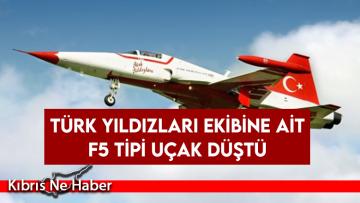 Türk Yıldızları ekibine ait F5 tipi uçak düştü