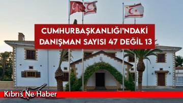 Cumhurbaşkanlığı’ndaki danışman sayısı 47 değil 13…