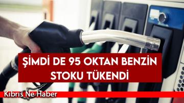 Şimdi de 95 oktan benzin stoku tükendi