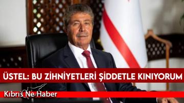 Üstel: Şiddetle kınıyorum