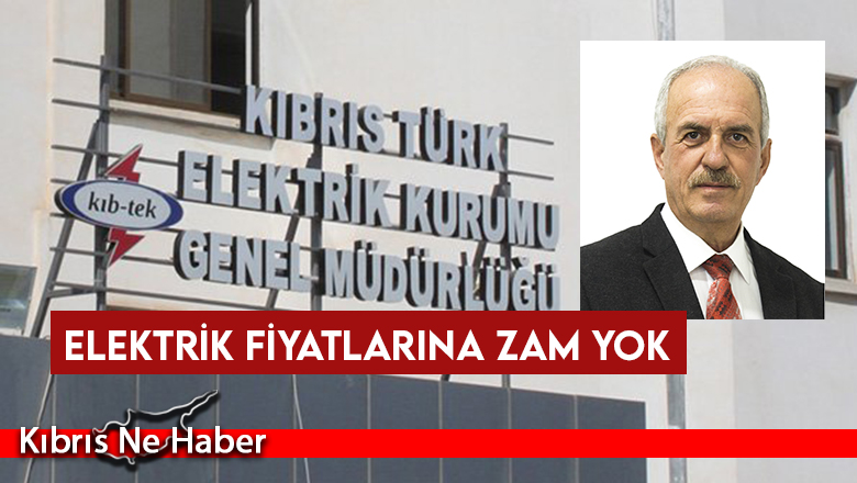 KIB-TEK Yönetim Kurulu Başkanı Paşa: Elektrik fiyatlarına zam yok