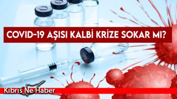 COVID-19 aşısı kalbi krize sokar mı?