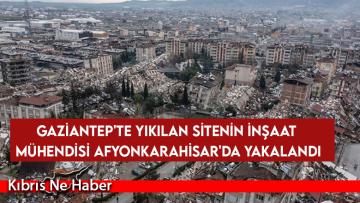 Gaziantep’te yıkılan sitenin inşaat mühendisi Afyonkarahisar’da yakalandı