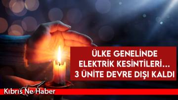 Ülke genelinde elektrik kesintileri… 3 ünite devre dışı kaldı