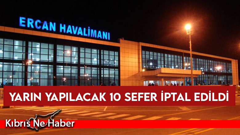 Yarın yapılacak 10 sefer iptal edildi