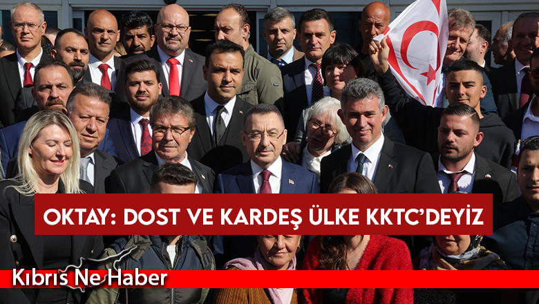 Oktay: Dost ve kardeş ülke KKTC’deyiz