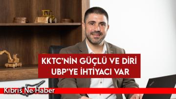 KKTC’nin güçlü ve diri UBP’ye ihtiyacı var