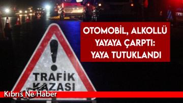 Otomobil, alkollü yayaya çarptı: Yaya tutuklandı