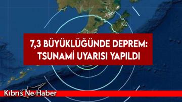 7,3 büyüklüğünde deprem: Tsunami uyarısı yapıldı