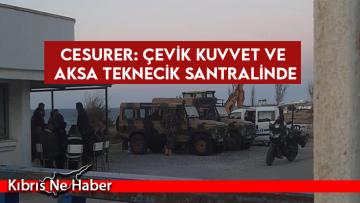 Cesurer: Çevik kuvvet ve Aksa Teknecik Santralinde