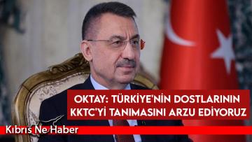 Oktay: Türkiye’nin dostlarının KKTC’yi tanımasını arzu ediyoruz