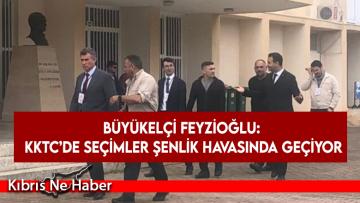 Büyükelçi Feyzioğlu: KKTC’de seçimler şenlik havasında geçiyor