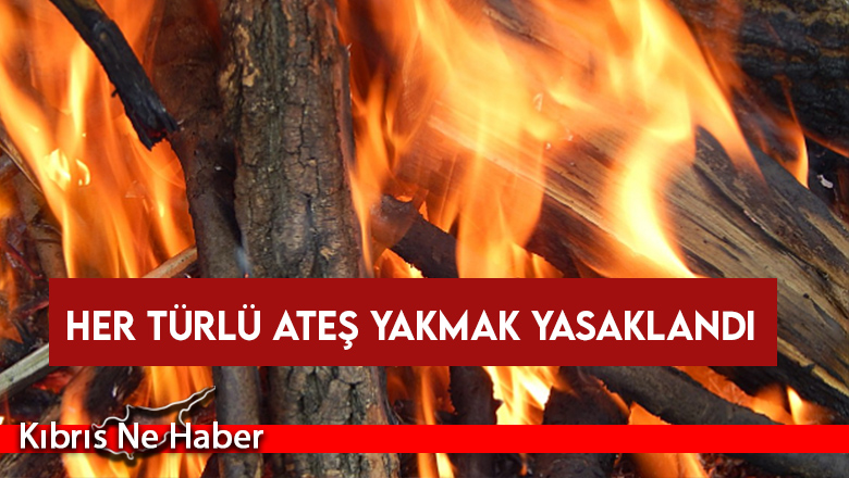 PGM-İtfaiye Müdürlüğü: 1 Mayıs-31 Ekim tarihleri arasında her türlü ateş yakmak yasak