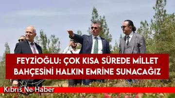 Feyzioğlu: Çok kısa sürede millet bahçesini halkın emrine sunacağız