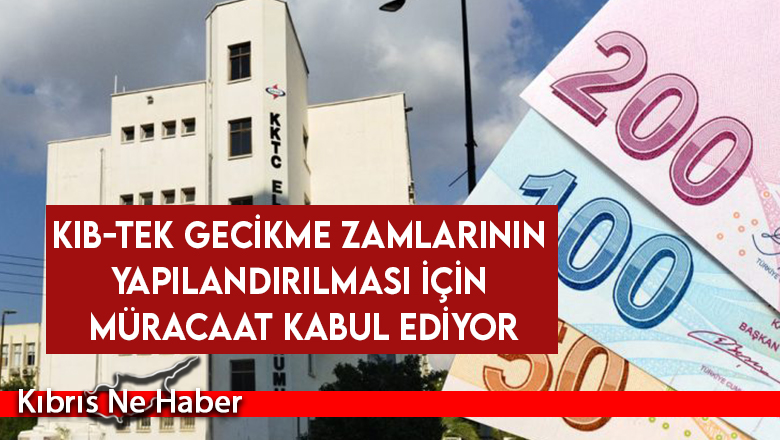 Kıb-Tek gecikme zamlarının yapılandırılması için müracaat kabul ediyor