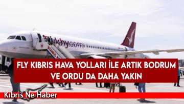 Fly Kıbrıs Hava Yolları ile artık Bodrum ve Ordu da daha yakın