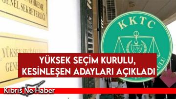 Yüksek Seçim Kurulu, kesinleşen adayları açıkladı