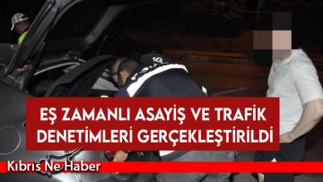 Huzur ve güvenlik için ülke genelinde asayiş ve trafik denetimleri hız kesmeden devam ediyor