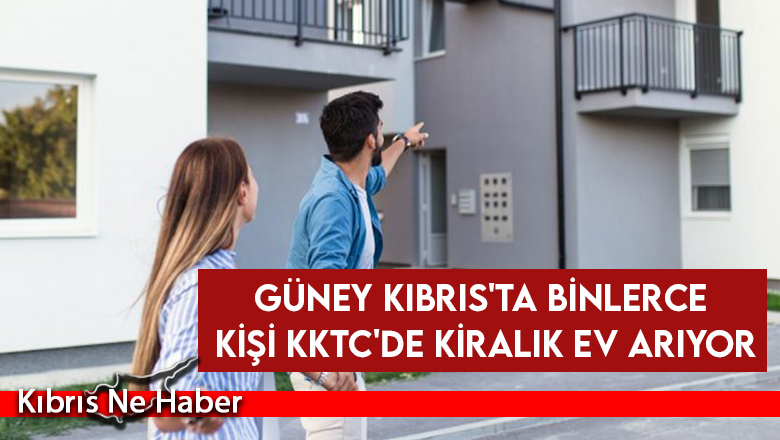 Güney Kıbrıs’ta binlerce kişi KKTC’de kiralık ev arıyor