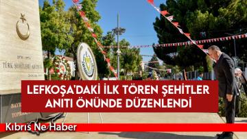 Lefkoşa’daki ilk tören Şehitler Anıtı önünde düzenlendi