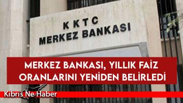 Merkez Bankası, yıllık faiz oranlarını yeniden belirledi