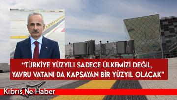 Uraloğlu: “Türkiye Yüzyılı sadece ülkemizi değil, yavru vatanı da kapsayan bir yüzyıl olacak”