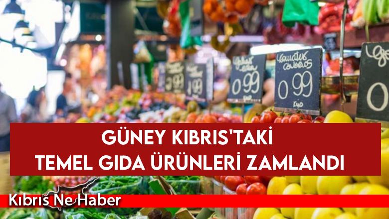 Güney Kıbrıs’taki temel gıda ürünleri zamlandı