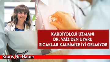 Kardiyoloji Uzmanı Vaiz: Aşırı sıcaklarla birlikte kalp krizi vakaları çoğaldı
