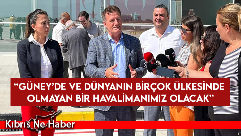 “Yeni Ercan Havalimanı’nda teknik bir eksiklik yok”