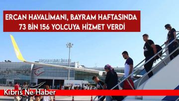 Ercan Havalimanı, bayram haftasında 73 bin 156 yolcuya hizmet verdi