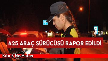 Üç Bölgede Asayiş ve Trafik Denetimleri: 425 Araç Sürücüsü Rapor Edildi