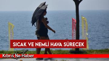 Sıcak ve nemli hava sürecek