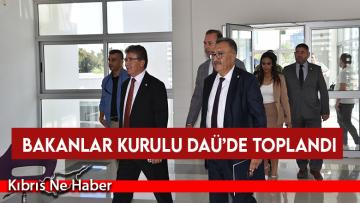 Bakanlar Kurulu DAÜ’de toplandı