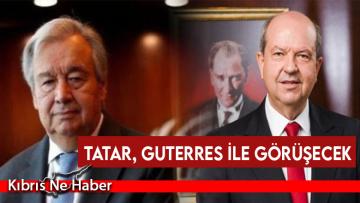 Cumhurbaşkanı Ersin Tatar, yarın BM Genel Sekreteri Guterres ile görüşecek